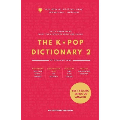 The KPOP Dictionary 2 - by  Woosung Kang (Paperback)