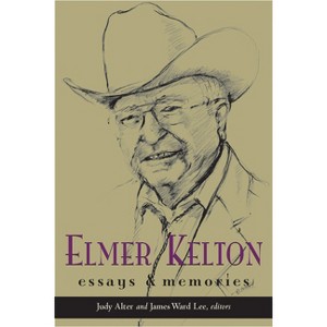 Elmer Kelton - by  Judy Alter & James Ward Lee (Paperback) - 1 of 1