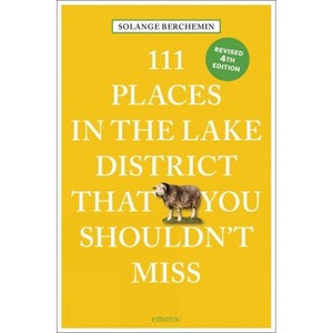 111 Places in the Lake District That You Shouldn't Miss - 4th Edition by  Solange Berchemin (Paperback) - 1 of 1