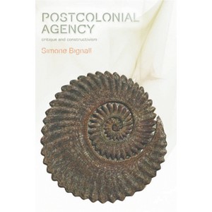 Postcolonial Agency - (Plateaus - New Directions in Deleuze Studies) by  Simone Bignall (Paperback) - 1 of 1