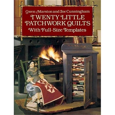 Twenty Little Patchwork Quilts - (Dover Quilting) by  Gwen Marston & Joe Cunningham (Paperback)