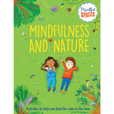 Mindfulness And Nature - (mindful Spaces) By Katie Woolley & Rhianna ...