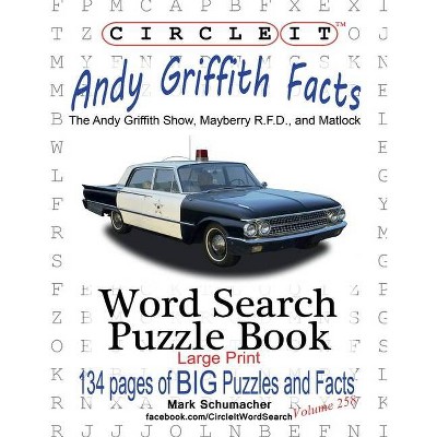 Circle It, Andy Griffith Facts, Word Search, Puzzle Book - Large Print by  Mark Schumacher & Maria Schumacher (Paperback)