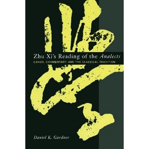 Zhu XI's Reading of the Analects - (Asian Studies) by  Daniel Gardner (Paperback) - 1 of 1
