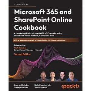 Microsoft 365 and SharePoint Online Cookbook - Second Edition - 2nd Edition by  Gaurav Mahajan & Sudeep Ghatak & Nate Chamberlain (Paperback) - 1 of 1
