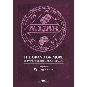 The Grand Grimore or Imperial Ritual of Magic - by  Pythagoras 38 (Paperback) - 1 of 1