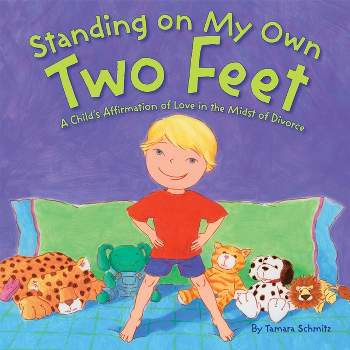 Standing on My Own Two Feet - by  Tamara Schmitz (Hardcover)