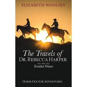 The Travels of Dr. Rebecca Harper Troubled Waters - by  Elizabeth Woolsey (Paperback) - 1 of 1