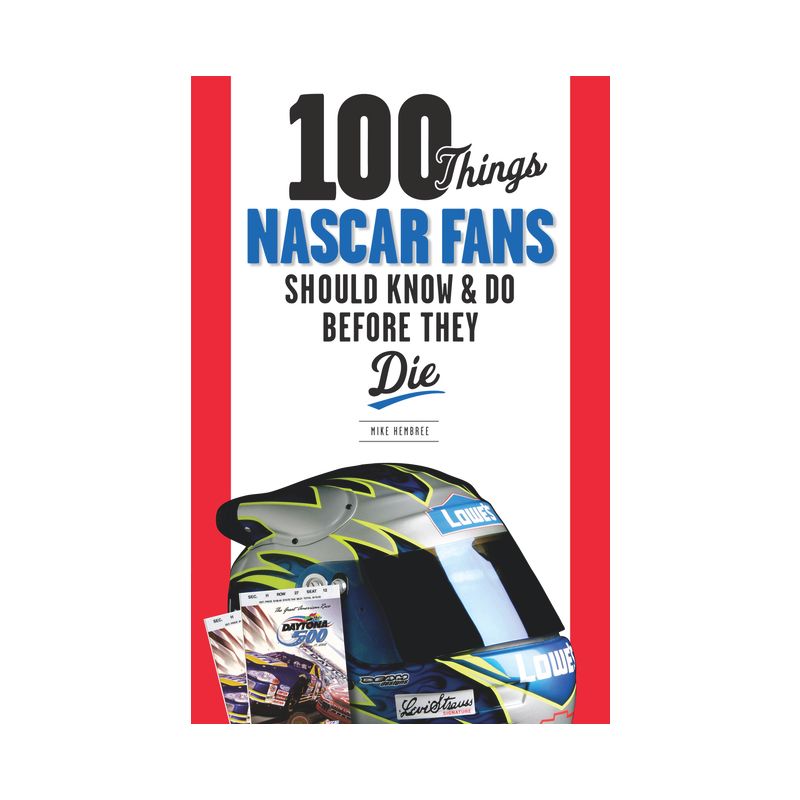 100 Things NASCAR Fans Should Know & Do Before They Die - (100 Things...Fans Should Know) by  Mike Hembree (Paperback), 1 of 2