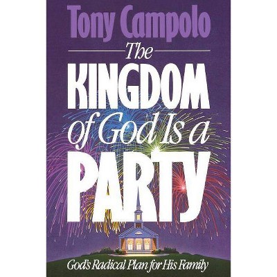 The Kingdom of God is a Party - by  Tony Campolo (Paperback)