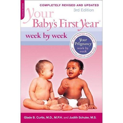 Your Baby's First Year Week by Week - 3rd Edition by  Glade B Curtis & Judith Schuler (Paperback)