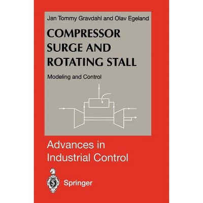 Compressor Surge and Rotating Stall - (Advances in Industrial Control) by  Jan Tommy Gravdahl & Olav Egeland (Paperback)