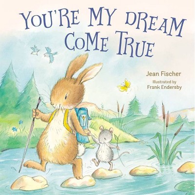 You're My Dream Come True - by  Jean Fischer (Board Book)