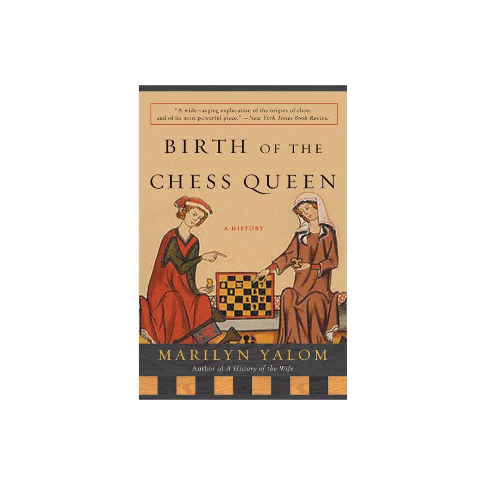 Birth of the Chess Queen - by Marilyn Yalom (Paperback)