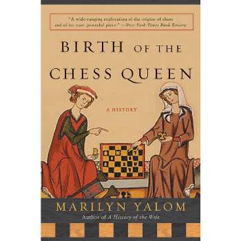 Birth of the Chess Queen - by  Marilyn Yalom (Paperback)