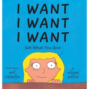 I Want - by  Michael Koffler (Hardcover) - 1 of 1