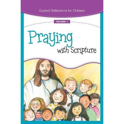 Praying with Scripture - (Guided Reflections for Children) by  James P Campbell (Paperback)