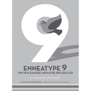 Enneatype 9: The Peacemaker, Mediator, Reconciler - (Enneatype in Your Life) by  Liz Carver & Josh Green (Paperback) - 1 of 1