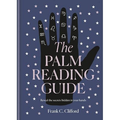 The Palm Reading Guide - by  Frank C Clifford (Hardcover)