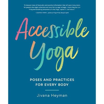 Accessible Yoga - by  Jivana Heyman (Paperback)