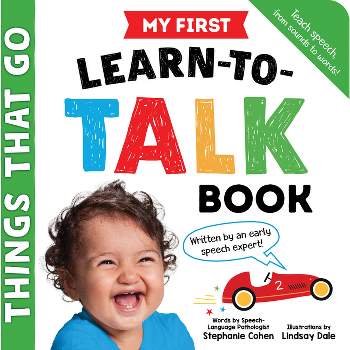 My First Learn-To-Talk Book: Things That Go - (Learn to Talk) by  Stephanie Cohen (Board Book)