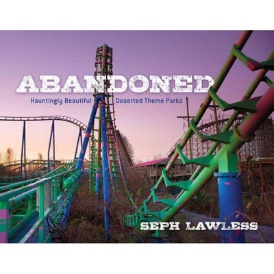  Abandoned - by  Seph Lawless (Hardcover) 