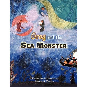 Greg and the Sea Monster - by  Natalia G Toreeva (Paperback) - 1 of 1