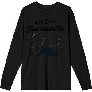 My Dad Is Fan-Tache-Tic Dad Jokes for Father's Day Adult Crew Neck Long Sleeve Tee - 1 of 2