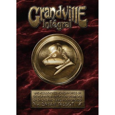 Grandville Integral - by  Bryan Talbot (Hardcover)