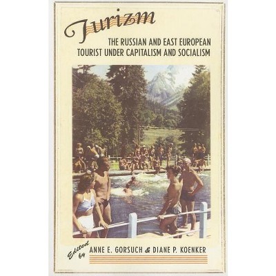 Turizm - by  Anne E Gorsuch & Diane P Koenker (Paperback)