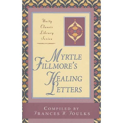 Myrtle Fillmore's Healing Letters - (Unity Classic Library) (Paperback)