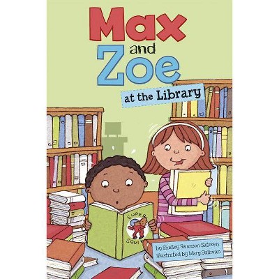 Max and Zoe at the Library - (Max & Zoe (Quality)) by  Shelley Swanson Sateren (Paperback)