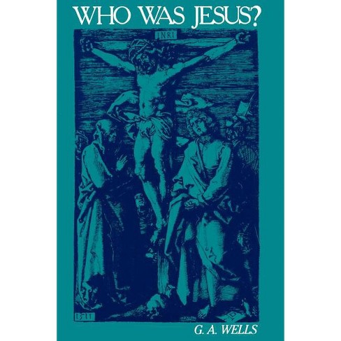 Who Was Jesus? - by  George Albert Wells (Paperback) - image 1 of 1