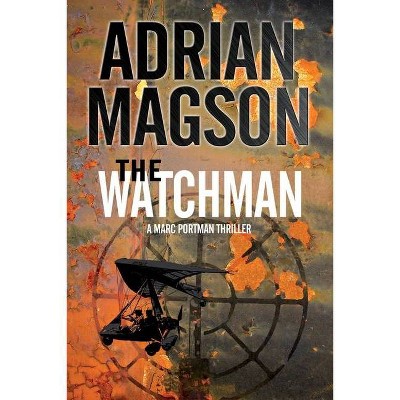 The Watchman - (Marc Portman Thriller) by  Adrian Magson (Hardcover)