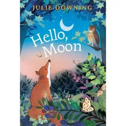 Hello, Moon - by  Julie Downing (Hardcover)