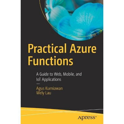 Practical Azure Functions - by  Agus Kurniawan & Wely Lau (Paperback)