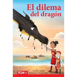 El Dilema del Dragón - (Literary Text) by  Timothy J Bradley & Timothy Bradley (Paperback) - 1 of 1