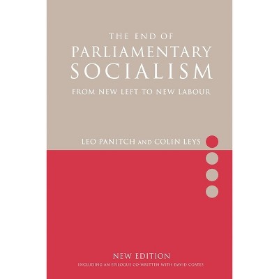 The End of Parliamentary Socialism - by  Colin Leys & Leo Panitch (Paperback)