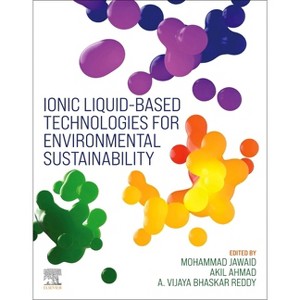 Ionic Liquid-Based Technologies for Environmental Sustainability - by  Mohammad Jawaid & Akil Ahmad & A Vijaya Bhaskar Reddy (Paperback) - 1 of 1