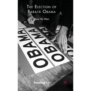 The Election of Barack Obama - by  B Liu (Hardcover) - 1 of 1