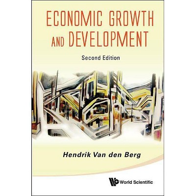 Economic Growth and Development (Second Edition) - 2nd Edition by  Hendrik Van Den Berg (Paperback)