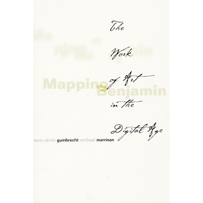 Mapping Benjamin - (Writing Science) by  Hans Ulrich Gumbrecht & Michael J Marrinan (Paperback)