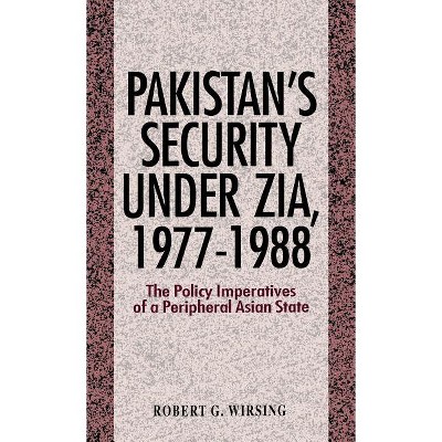 Pakistan's Security Under Zia - by  Palgrave MacMillan Ltd (Hardcover)