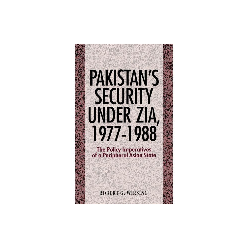 Pakistans Security Under Zia - by Palgrave MacMillan Ltd (Hardcover)