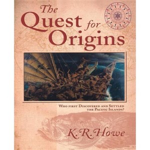The Quest for Origins - by  K R Howe (Paperback) - 1 of 1