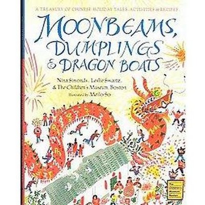 Moonbeams, Dumplings & Dragon Boats - by  Nina Simonds & Leslie Swartz (Hardcover)