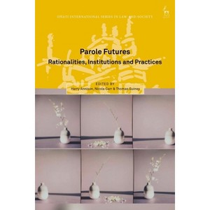 Parole Futures - (Oñati International Law and Society) by  Harry Annison & Rosemary Hunter & Nicola Carr & David Nelken & Thomas Guiney (Hardcover) - 1 of 1