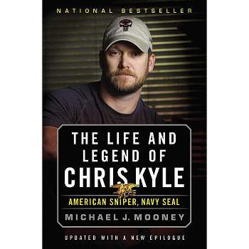 The Life and Legend of Chris Kyle: American Sniper, Navy Seal - by  Michael J Mooney (Paperback)