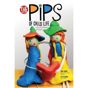 The Pips of Child Life - by  Turner-Brown (Paperback) - 1 of 1