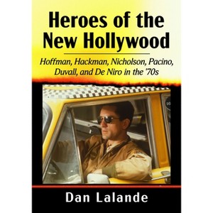 Heroes of the New Hollywood - by  Dan Lalande (Paperback) - 1 of 1